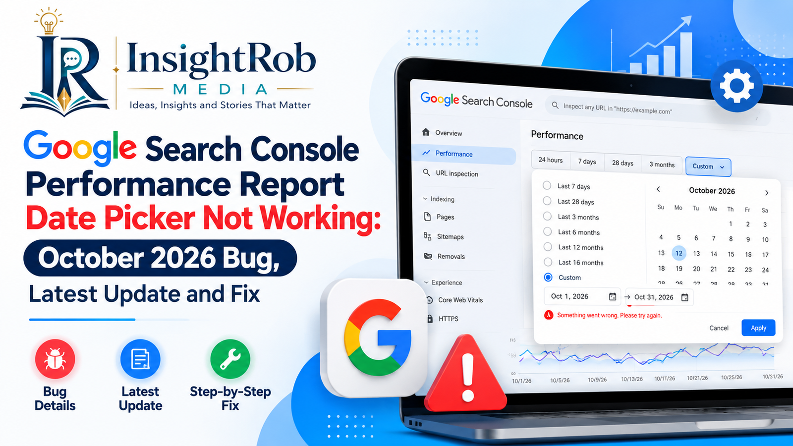 Google Search Console Performance Report Date Picker Not Working: October 2026 Bug, Latest Update and Fix