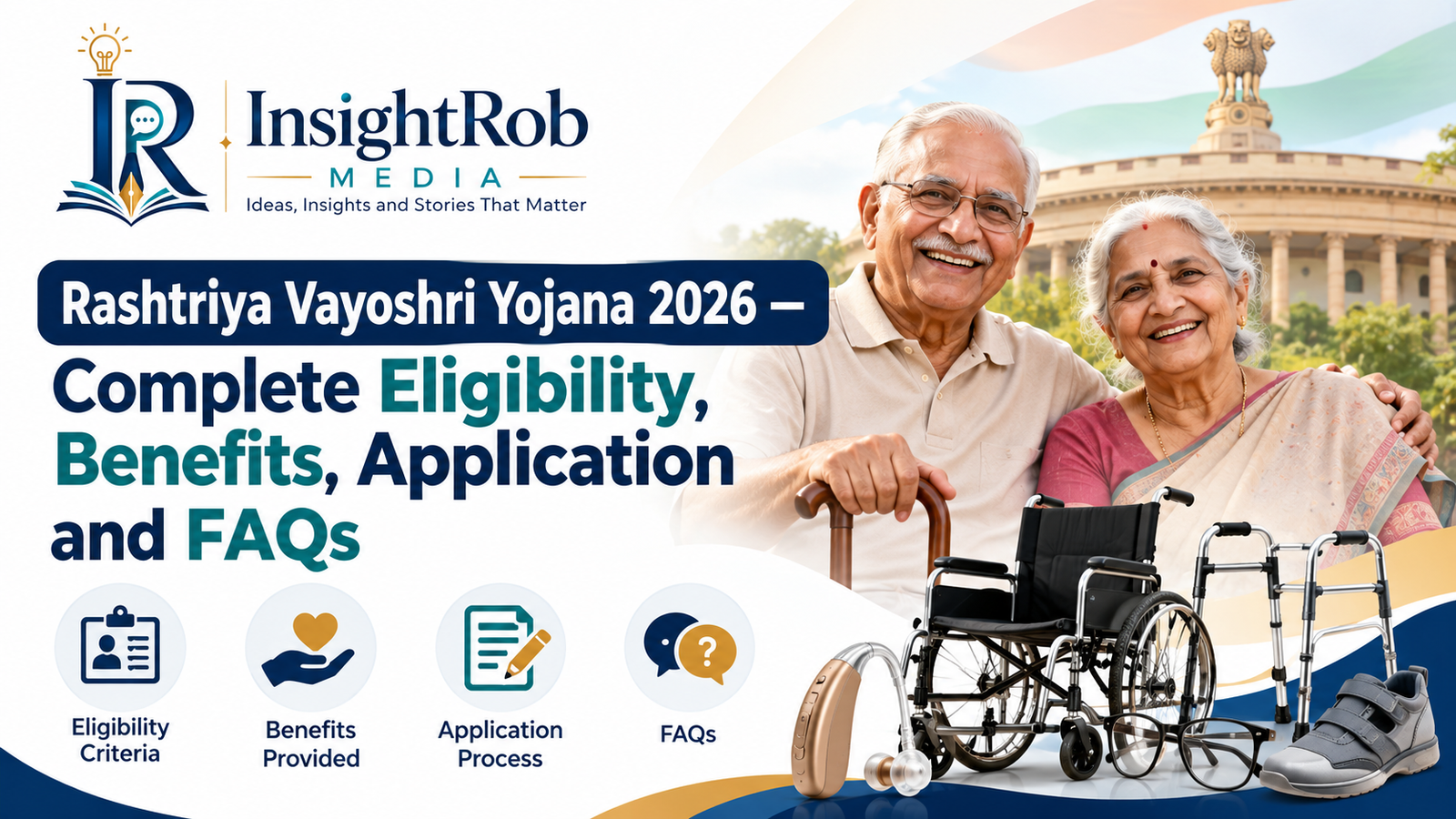 Rashtriya Vayoshri Yojana 2026 — Complete Eligibility, Benefits, Application and FAQs | Insight Rob Media