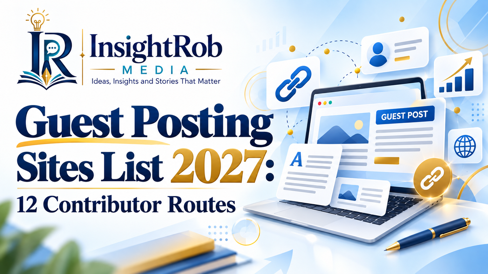 Guest Posting Sites List 2027: 12 Contributor Routes